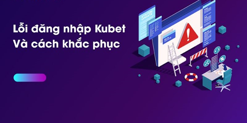 Một số lỗi thường gặp trong quá trình gia nhập Kubet