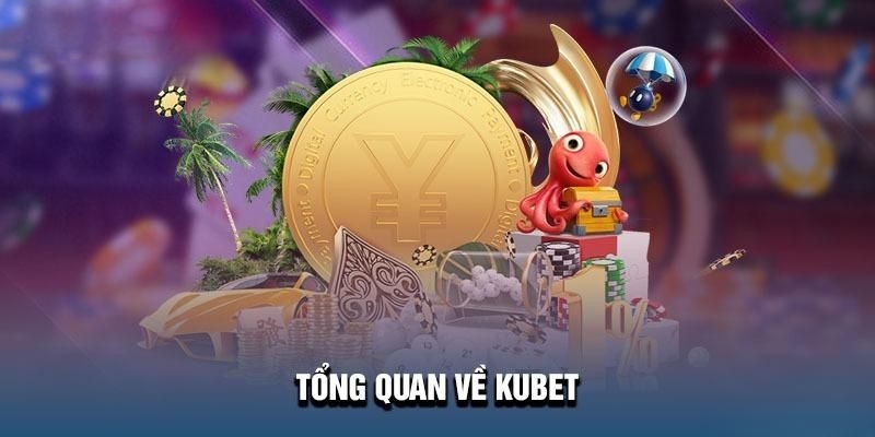 Thông tin cần biết về nhà cái Kubet